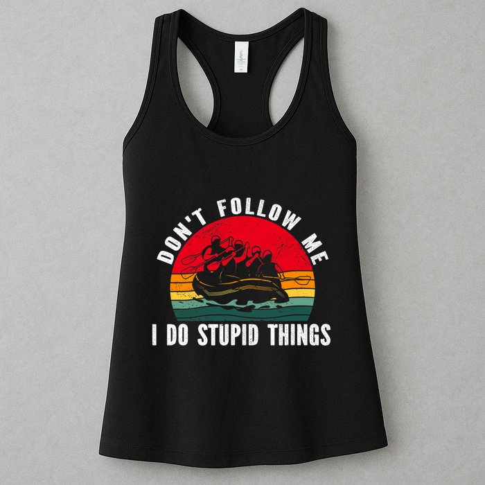 Dont Follow Me. I Do Stupid Things Whitewater Rafting Womens Tank Top