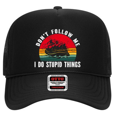Dont Follow Me. I Do Stupid Things Whitewater Rafting Trucker Hat