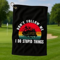 Dont Follow Me. I Do Stupid Things Whitewater Rafting Golf Towel
