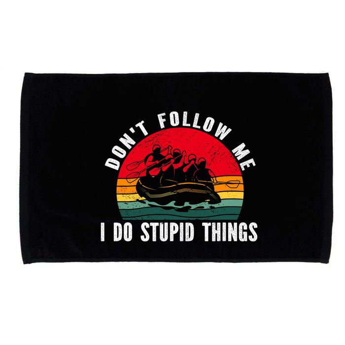 Dont Follow Me. I Do Stupid Things Whitewater Rafting Microfiber Hand Towel