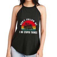 Dont Follow Me. I Do Stupid Things Whitewater Rafting Women's Perfect Tri Rocker Tank