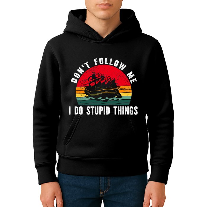 Dont Follow Me. I Do Stupid Things Whitewater Rafting Kids Hoodie