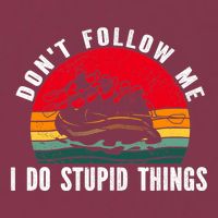 Dont Follow Me. I Do Stupid Things Whitewater Rafting 16oz Travel Tumbler