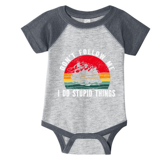 Dont Follow Me. I Do Stupid Things Whitewater Rafting Infant Baby Jersey Bodysuit