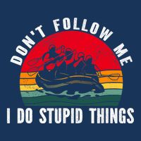 Dont Follow Me. I Do Stupid Things Whitewater Rafting Infant Baby Jersey Bodysuit