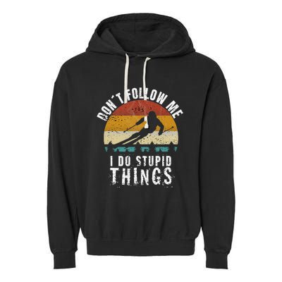 Don't follow me I do stupid things Cool Vintage Skiing Garment-Dyed Fleece Hoodie