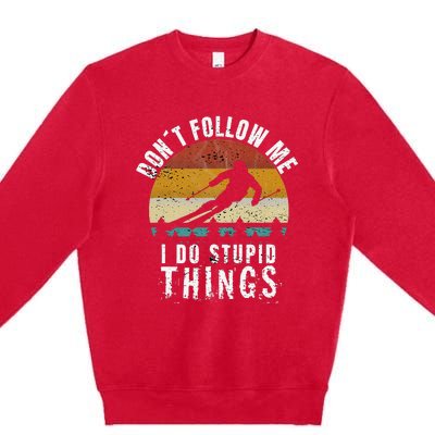 Don't follow me I do stupid things Cool Vintage Skiing Premium Crewneck Sweatshirt