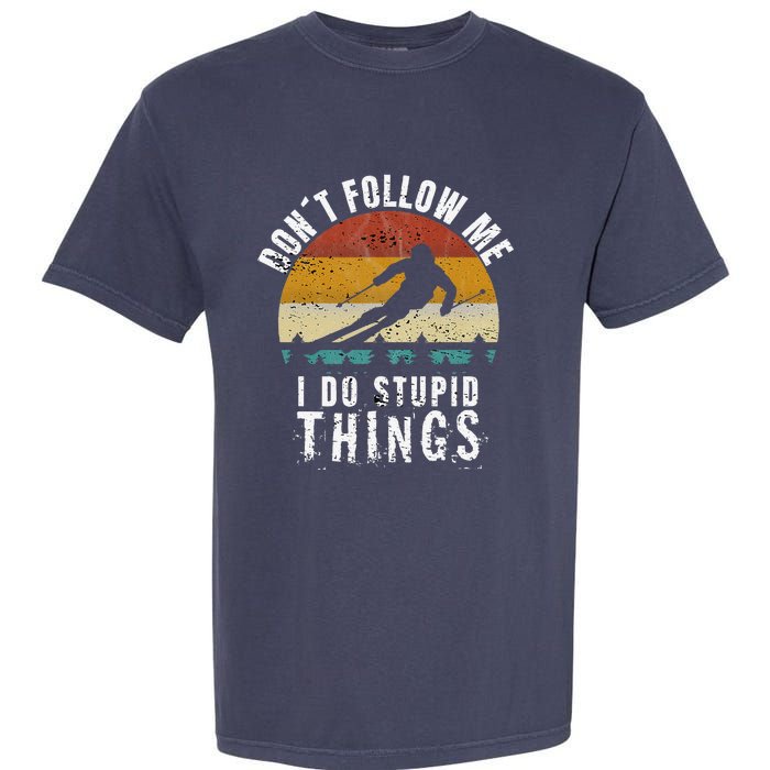 Don't follow me I do stupid things Cool Vintage Skiing Garment-Dyed Heavyweight T-Shirt