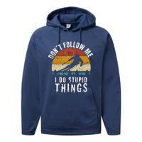 Don't follow me I do stupid things Cool Vintage Skiing Performance Fleece Hoodie