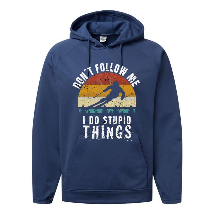 Don't follow me I do stupid things Cool Vintage Skiing Performance Fleece Hoodie