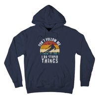 Don't follow me I do stupid things Cool Vintage Skiing Hoodie