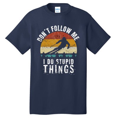 Don't follow me I do stupid things Cool Vintage Skiing Tall T-Shirt