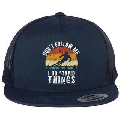 Don't follow me I do stupid things Cool Vintage Skiing Flat Bill Trucker Hat