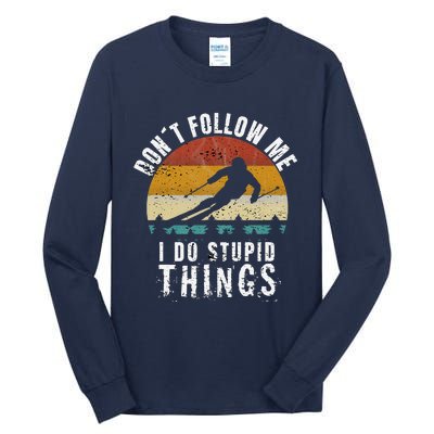 Don't follow me I do stupid things Cool Vintage Skiing Tall Long Sleeve T-Shirt