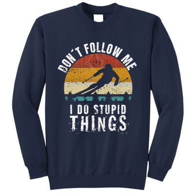 Don't follow me I do stupid things Cool Vintage Skiing Tall Sweatshirt