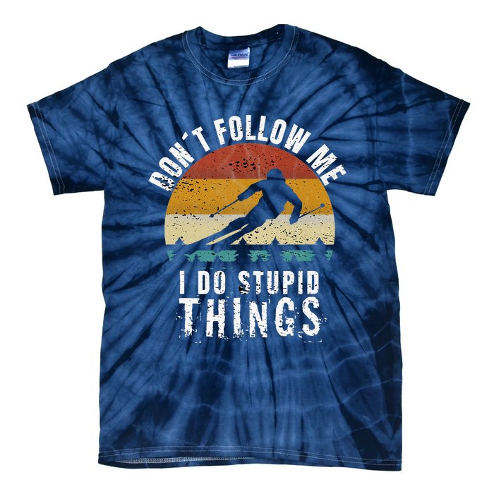 Don't follow me I do stupid things Cool Vintage Skiing Tie-Dye T-Shirt