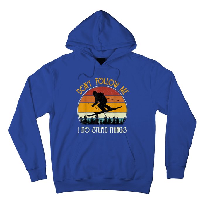 Dont Follow Me I Do Stupid Things Vintage Skiing Hoodie