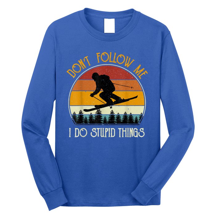 Dont Follow Me I Do Stupid Things Vintage Skiing Long Sleeve Shirt