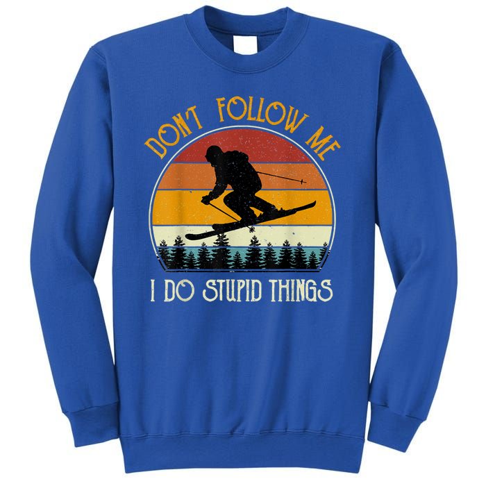 Dont Follow Me I Do Stupid Things Vintage Skiing Sweatshirt