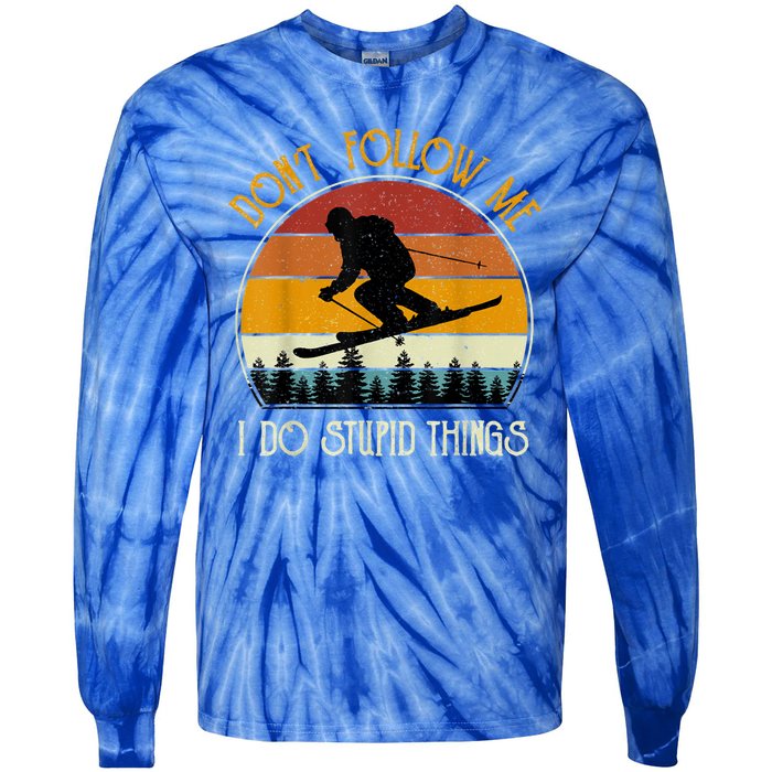 Dont Follow Me I Do Stupid Things Vintage Skiing Tie-Dye Long Sleeve Shirt