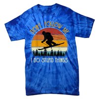 Dont Follow Me I Do Stupid Things Vintage Skiing Tie-Dye T-Shirt