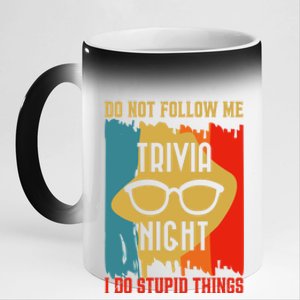 Dont Follow Me I Do Stupid Things Trivia Night Squad Team Gift 11oz Black Color Changing Mug