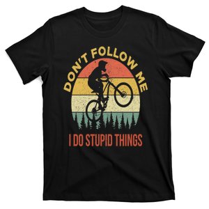 Don't Follow Me I Do Stupid Things Mountain Biking T-Shirt