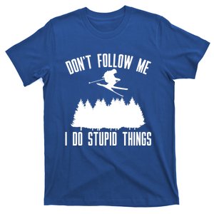 Dont Follow Me I Do Stupid Things Skier Gift T-Shirt