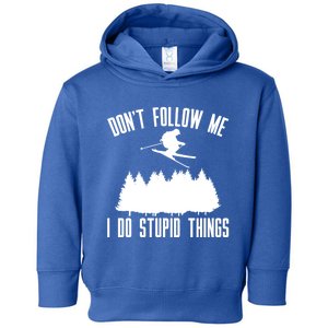 Dont Follow Me I Do Stupid Things Skier Gift Toddler Hoodie