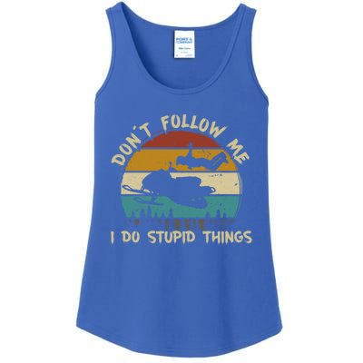 Don't Follow Me I Do Stupid Thing Snowmobile Motor Sled Gift Ladies Essential Tank