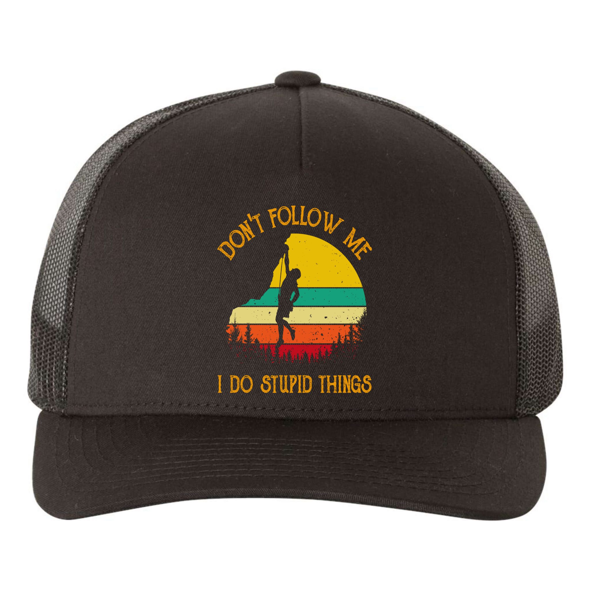 Don't Follow Me I Do Stupid Things Rock Climbing Gifts Yupoong Adult 5-Panel Trucker Hat