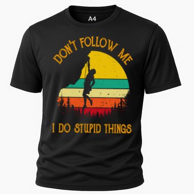 Don't Follow Me I Do Stupid Things Rock Climbing Gifts Performance Shirt