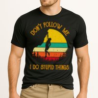 Don't Follow Me I Do Stupid Things Rock Climbing Gifts Cooling Performance Crew T-Shirt