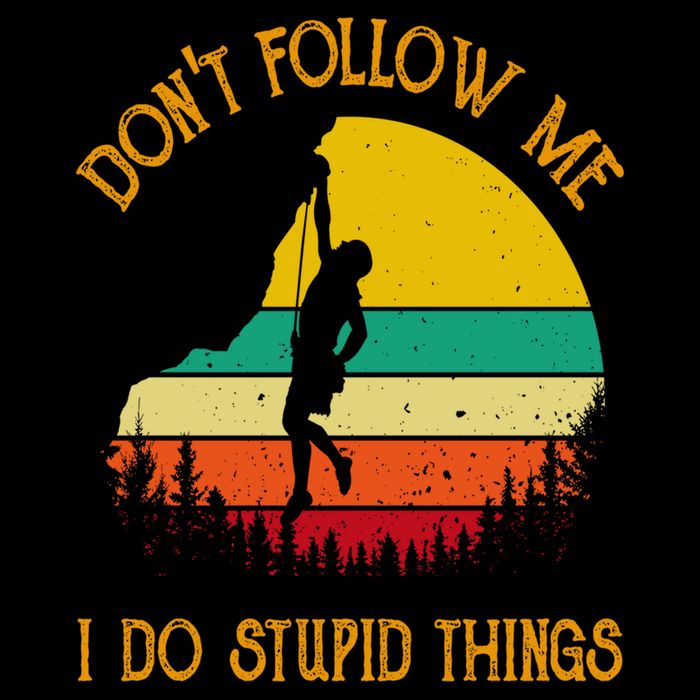 Don't Follow Me I Do Stupid Things Rock Climbing Gifts Cooling Performance Crew T-Shirt