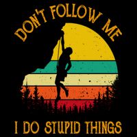 Don't Follow Me I Do Stupid Things Rock Climbing Gifts Bucket Hat