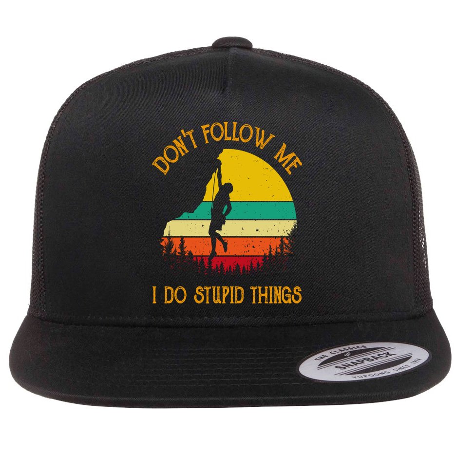 Don't Follow Me I Do Stupid Things Rock Climbing Gifts Flat Bill Trucker Hat
