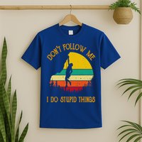Don't Follow Me I Do Stupid Things Rock Climbing Gifts T-Shirt