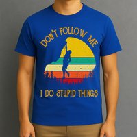 Don't Follow Me I Do Stupid Things Rock Climbing Gifts T-Shirt