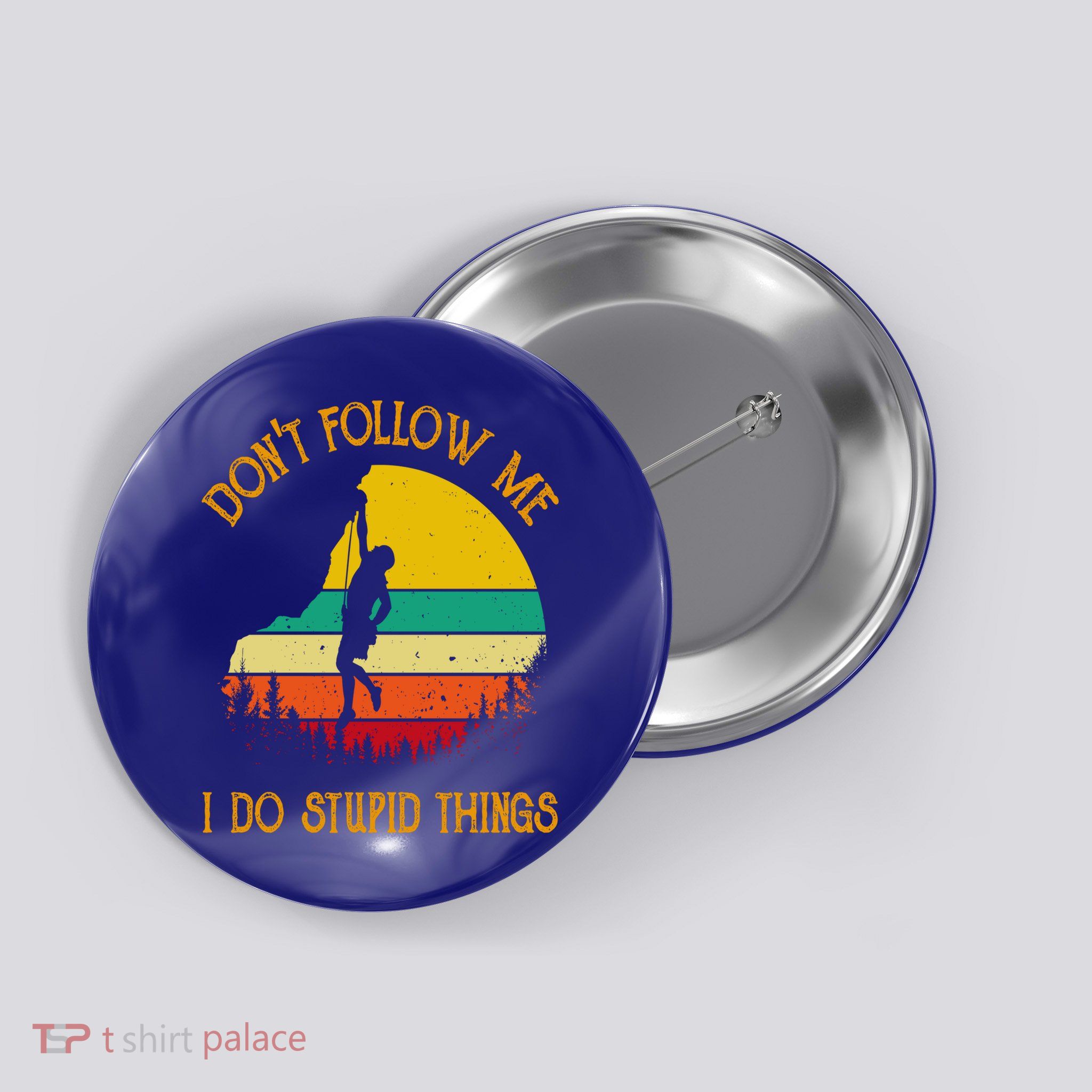 Don't Follow Me I Do Stupid Things Rock Climbing Gifts Button