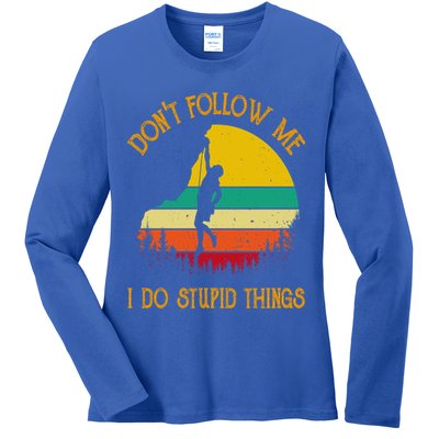 Don't Follow Me I Do Stupid Things Rock Climbing Gifts Ladies Long Sleeve Shirt