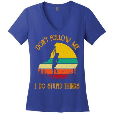 Don't Follow Me I Do Stupid Things Rock Climbing Gifts Women's V-Neck T-Shirt
