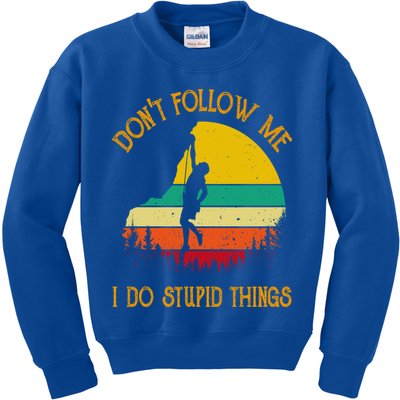 Don't Follow Me I Do Stupid Things Rock Climbing Gifts Kids Sweatshirt