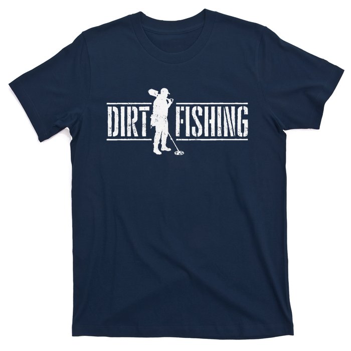 Dirt Fishing Metal Detecting Treasure Hunting Detectorist T-Shirt