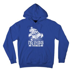 Don't Follow Me I Do Stupid Things Funny Snowmobile Rider Gift Hoodie