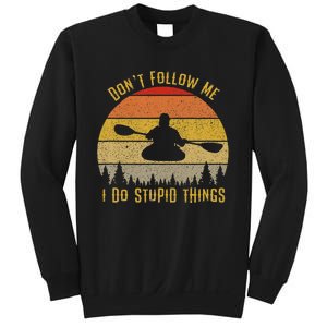 DonT Follow Me I Do Stupid Things Kayaking Sweatshirt