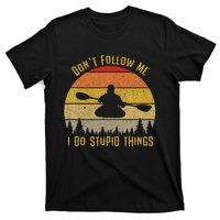 DonT Follow Me I Do Stupid Things Kayaking T-Shirt