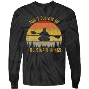 DonT Follow Me I Do Stupid Things Kayaking Tie-Dye Long Sleeve Shirt