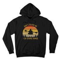 DonT Follow Me I Do Stupid Things Kayaking Tall Hoodie