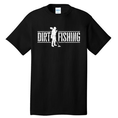 Dirt Fishing Metal Detecting Treasure Hunting Detectorist Tall T-Shirt