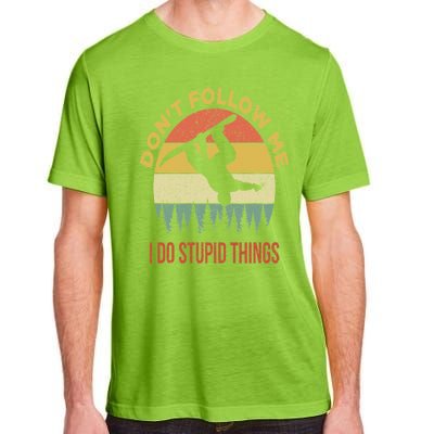 Don't Follow Me I Do Stupid Things Snowboarding Adult ChromaSoft Performance T-Shirt